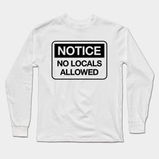 No Locals Allowed (Black) Long Sleeve T-Shirt